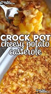 This Crock Pot Cheesy Potato Casserole Recipe Is Not Only Super Easy It Is A Sure Cheesy Potatoes Crock Pot Potatoe Casserole Recipes Cheesy Potato Casserole