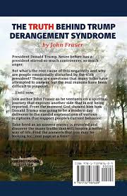 The Truth Behind Trump Derangement Syndrome There Is More Than Meets The Eye Fraser John L 9781732987609 Amazon Com Books