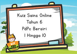 Kuiz Sains Online Tahun 6 Pdpc Bersiri 1 Hingga 10 Kitpramenulis