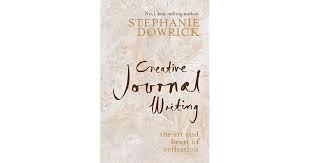 We mostly write about what has happened in our lives, because that's how we grow and learn. Creative Journal Writing The Art And Heart Of Reflection By Stephanie Dowrick