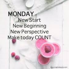 Monday New Start New Beginning New Perspective Make Today Count New Perspective New Start Good Morning Quotes