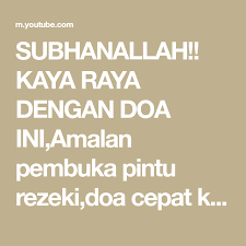 Subhanallah Kaya Raya Dengan Doa Ini Amalan Pembuka Pintu Rezeki Doa Cepat Kaya Doa Sebelum Tidur Baca Sebelum Tidur Bismillahirohmanirohi Doa Membaca Tidur