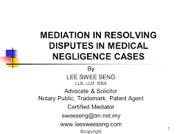 Check spelling or type a new query. 1 Mediation In Resolving Disputes In Medical Negligence Cases By Lee Swee Seng Llb Llm Mba Advocate Solicitor Notary Public Trademark Patent Agent Ppt Download