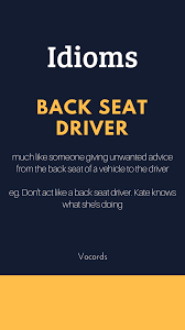 back seat driver english idiom english idioms english phrases idioms english words