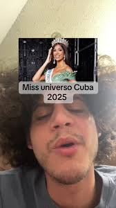 Miss Universe Cuba 2025: Celebrating Cuban Beauty