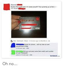 What should my first credit card be. Shannon Dustins First Credit Card I M Soooo Proud Your Growing Up So Fast With Dustin Visa Like Comment Share 3 Minutes Ago Via 8lackberry Thanks For Dinner And My New Car And
