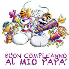 Buon Compleanno Papino Mio