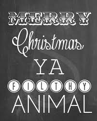 Merry Christmas Ya Filthy Animal Home Alone Printable Quote Christmas Quotes Funny Holiday Quotes Merry Christmas Ya Filthy Animal