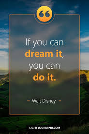 Motivation If You Can Dream It You Can Do It Wallpaper If You Can Dream It You Can Do It Walt Disney Motivational Quotes For Success Goal Quotes Best Success Quotes Passion Quotes Disney Motivational Quotes