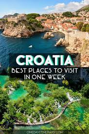 Croatia One Week Itinerary Best Places To Visit In Croatia Cool Places To Visit Places To Visit Best Places To Travel