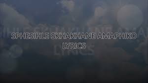 Sphesihle Skhakhane Amaphiko Lyrics Youtube