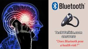 is bluetooth headset a health risk or cancer danger