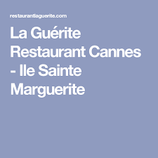 Cannes La Guerite Restaurant Ile Sainte Marguerite Ile Sainte Marguerite Sainte Marguerite Voyage Culinaire
