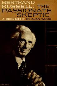 Bertrand Russell: The Passionate Skeptic. A Biography.