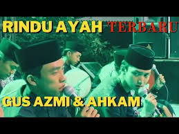 Lyrics has been copied to clipboard! Sedih Rindu Ayah Gus Azmi Hafidz Ahkam Syubbanul Muslimin Youtube