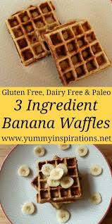 Gluten Free Banana Waffles Recipe With 3 Healthy Ingredients Recipe In 2020 Banana Waffles Healthy Waffles Banana Waffle Recipe