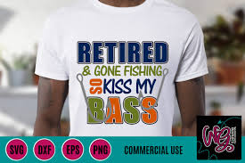 Download Retired Gone Fishing So Kiss My Bass Svg Dxf Png Eps Comm 293066 Svgs Design Bundles