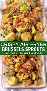 Crispy Air Fryer Brussels Sprouts Low Carb Keto Recipe Air Fryer Recipes Vegetarian Air Fryer Recipes Healthy Air Fryer Dinner Recipes