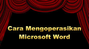 Cara Mengoperasikan Microsoft Word Youtube