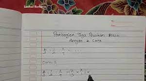 Pembagian pecahan dengan pecahan campuran. Cara Pembagian Tiga Pecahan Biasa Dengan 2 Cara Secara Detail Youtube