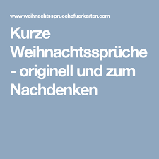 Kurze Weihnachtsspruche Originell Und Zum Nachdenken Weihnachtsspruche Weihnachten Spruche Kurz Weihnachtsspruche Kurz
