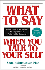 Tell yourself often enough that you'll succeed and you greatly improve your chances of fulfillment and satisfaction. Books Shad Helmstetter