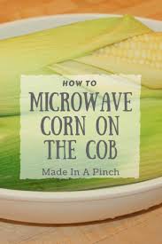 Rinse cobs well with water, and pat dry. The Easiest Way To Cook Corn On The Cob Corn In The Microwave Corn Recipes Cob Corn