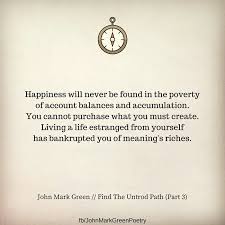Find The Untrod Path Part 3 Of 6 Poem By John Mark Green Happiness Meaning Life Quotes Poetry Johnmarkgre New Quotes Life Quotes Materialistic Quotes