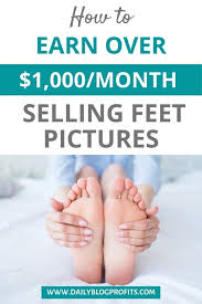 How To Sell Feet Pictures Online And Earn An Extra 1 000 Month In 2020 Foot Pictures Things To Sell Make Money Today