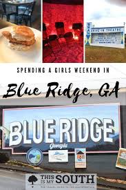 Maybe you would like to learn more about one of these? Girlfriend Getaway Guide To Blue Ridge Georgia This Is My South