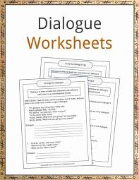 Read tips for writing clear dialogue yet the 'or more' (dialogue between more than two characters) is often confusing to write. Dialogue Examples Definition And Worksheets Kidskonnect