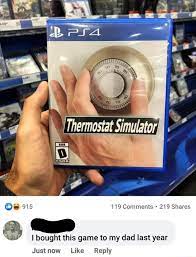 Jun 25, 2019 | by koch distribution. Thermostat Simulator 119 Comments 219 Shares I Bought This Game To My Dad Last Year Justnow Like Reply Ifunny