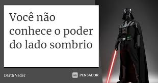 Voce Nao Conhece O Poder Do Lado Darth Vader