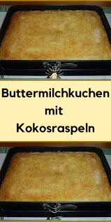 Buttermilchkuchen Mit Kokosraspeln Kuchen Apfelkuchen Rezept Lecker Buttermilchkuchen