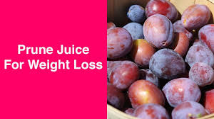 prune juice weight loss does it