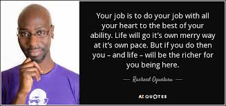 Love your job quotations to help you with i love my job and leaving job: Rasheed Ogunlaru Quote Your Job Is To Do Your Job With All Your