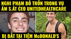 Cuộc sống ở Mỹ.Nghi phạm bỏ trốn trong vụ Ám S.át CEO UnitedHealthcare đã  bị bắt tại tiệm McDonald's