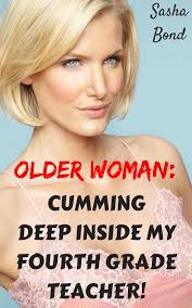 Older Woman: Cumming Deep Inside My Fourth Grade Teacher! (ebook), Sasha  Bond |...
