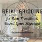 Reiki Gridding for Home Protection & Sacred Space...