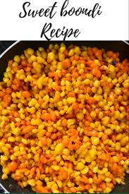 Meethi Boondi Recipe No Egg Dessert Recipe 3 Ingredient Recipe Shellyfoodspot Recipe Recipes Yummy Food Dessert Diwali Food