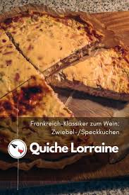 Perfekt Zum Jungen Wein Quiche Lorraine Der Klassiker Aus Frankreich Rezept In 2020 Quiche Lorraine Rezept Quiche Lorraine Quiche