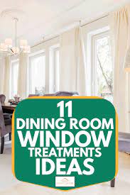 An increasing number of homeowners are choosing to put dining spaces in areas with few or no windows, relying on art, a. 11 Dining Room Window Treatments Ideas Home Decor Bliss