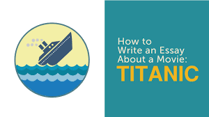 How To Write An Essay About A Movie Titanic Youtube