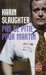 Pas de pitié pour Martin : Slaughter, Karin: Amazon.fr: Livres