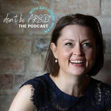 Don't be ARSD, the CONFIDENCE Podcast® with Cath Nolan