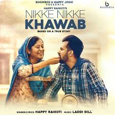 Nikke Nikke Khawab Happy Raikoti Mzcpunjab Com Track Nikke Nikke Khawab Singer Happy Raikoti Lyrics Happyraik Mp3 Song Download Mp3 Song Songs