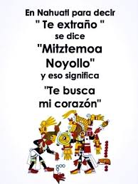 Nahuatl La Lengua Nahuatl En 2020 Frases Bonitas Palabras En Nahuatl Frases De Cultura