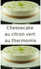 Cheesecake Au Citron Vert Au Thermomix Cheesecake Citron Cheescake Recette Cheesecake Citron Vert