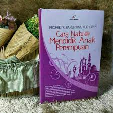 Cara mendidik anak perempuan, nabi saw bersabda: Buku Cara Mendidik Anak Perempuan Shopee Indonesia