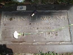 The Grave Stone Of The Original Biograph Girl Florence Lawrence Golden Age Of Hollywood Hollywood Forever Cemetery Florence Lawrence